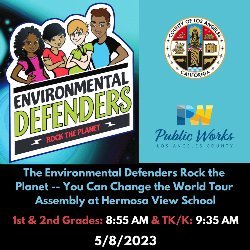 Environmental Defenders Rock the Planet -- You can Change the World Tour Assembly at View presented by the County of Los Angeles Department of Public Works - 5/8/2023